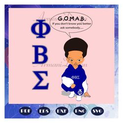 Gomab if you donnot know you better ask somebody, Phi beta sigma fraternity svg, Phi beta sigma svg, Phi beta sigma tee,