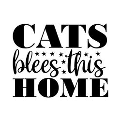 Cats blees this home svg, Pet Svg, Cat Svg, Cat lover Svg, Cute Cats Svg