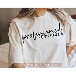 Professional Overthinker Svg, Mental Health Svg, Motivational Inspirational Svg Quote Self Care Svg Anxiety Svg Cut File