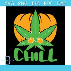 Cannabis Weed Chill Svg, Cannabis Svg, Chill Svg, Pumpkin Svg