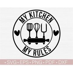 My Kitchen My Rules Svg, Funny Kitchen Svg, Baking Svg Cut file Cricut, Cooking Shirt Svg, Commercial Use Printable Desi