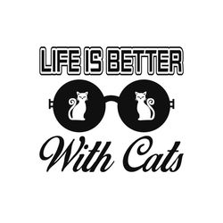 Life is better with cats svg, Pet Svg, Cat Svg, Cat lover Svg, Cute Cats Svg