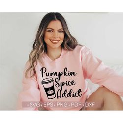 Pumpkin Spice Addict SVG PNG Funny Fall - Autumn T Shirt or Sweatshirt Design Cut File for Cricut Silhouette Eps Dxf Pdf