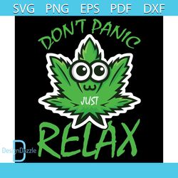 Dont Panic Its Relax Svg, Cannabis Svg, Panic Svg, Relax Svg, Weed Svg