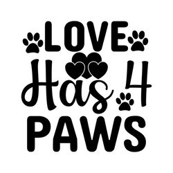 Love Has 4 paws svg, Pet Svg, Cat Svg, Cat lover Svg, Cute Cats Svg