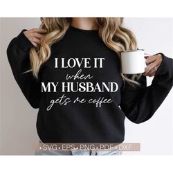 Funny Coffee Svg, Coffee Svg, Coffee Quotes Svg, Funny Valentine's Day Svg, I Love My Husband Svg Cut File for Cricut, D