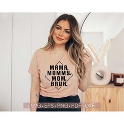 Mother's Day Svg, Mama Mommy Mom Bruh SVG, Trendy Gift For Mom Shirt Svg Cut File Cricut, Cutting, Funny Mama Quote Svg