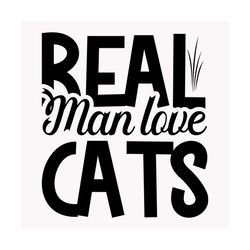 Real man love cats svg, Pet Svg, Cat Svg, Cat lover Svg, Cute Cats Svg