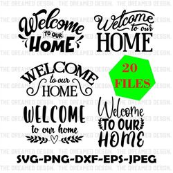 welcome to our home SVG, welcome to our home bundle, home decor SVG, welcome SVG, instant download, svg files for cricut