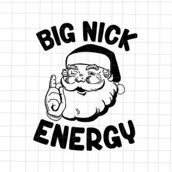 Big Nick Energy Santa Christmas Svg, Believe Santa Hat Svg, Christmas Quote Svg, Santa Quote Svg. Funny Santa Svg