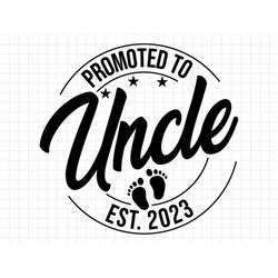 Promoted to Uncle Svg Png, Baby Announcement SVG, Uncle est 2023 svg, Established svg, Uncle Est 2023 Printable Cricut &