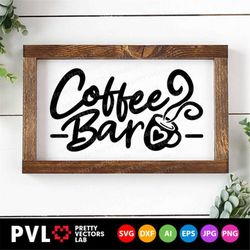 Coffee Bar Svg, Coffee Cut Files, Farmhouse Sign Svg, Coffee Quote Svg, Dxf, Eps, Png, Kitchen Svg, Coffee Sign Clipart,