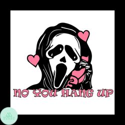Scream Ghost Face No You Hang Up First SVG, Halloween Svg