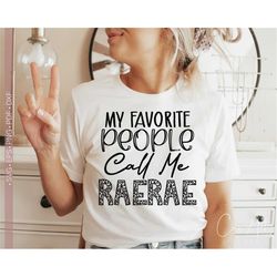 My Favorite People Call Me Rae Rae SVG, Mother's Day SVG PNG, Funny Rae Rae Life Svg Quotes Cut File Cricut, Silhouette