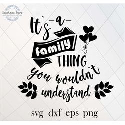It's a family thing svg, you wouldn't understand, family things svg, family saying, family quote, cut file, silhouette,