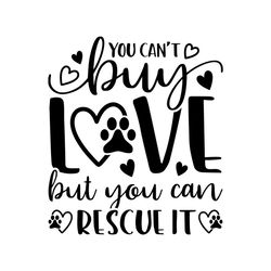 You cant buy love but you can rescueit svg, Pet Svg, Cat Svg, Cute Cat Svg