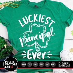 Luckiest Principal Ever Svg, St. Patrick's Day Svg, Dxf, Eps, Png, School Svg, Clover Quote Svg, Lucky Shamrock Cut File