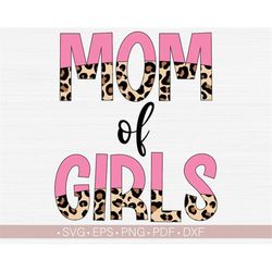 Mom Of Girls Svg, Mom Of Girls Png Sublimation Design, Girl Mom Png, Mother's Day Svg Png, Mama, Leopard Cheetah Instant