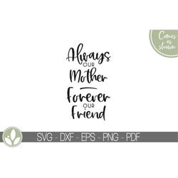 Always Our Mother SVG - Forever Our Friend Svg - Mothers Day Svg - Mother Friend Svg - Mom Svg - Gift for Mom Svg - Moth