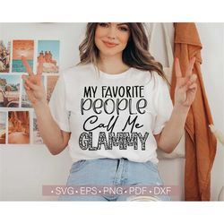 My Favorite People Call Me Glammy SVG, Mother's Day SVG PNG, Funny Grandma Life Svg Quotes Cut File Cricut, Silhouette E