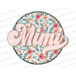 Floral Mimi PNG, Retro Mimi Png, Mimi Shirt Design, Mother's Day Png, Grandma Png, Gift For Mimi, Mimi Sublimation Desig