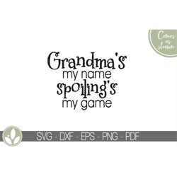 Grandma's My Name Svg - Grandma Svg - Spoiling My Game Svg - Grandma Spoiling Svg - Mother's Day Svg - Gift For Grandma