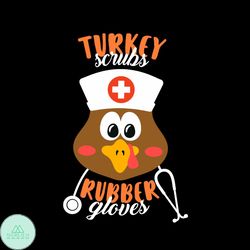 Turkey Scrubs Rubber Gloves Svg, Thanksgiving Svg, Nurse Svg, Turkey Svg