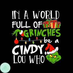 In A World Full Of Grinches Be A Cindy Lou Who Svg, Christmas Svg, Grinch Svg