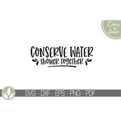 Conserve Water Svg - Shower Together Svg - Bathroom Svg - Bubble Bath Svg - Bath Svg - Funny Bathroom Svg - Shower Svg -