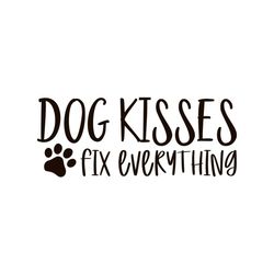 Dog kisses fix everything svg, Pet Svg, Dog Svg, Cute Dog Svg