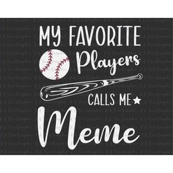 My Favorite Player Calls Me Meme SVG, Happy Mother Day, Mother's Day Svg, Mommy Svg, Mom Life Svg, Baseball Mom Shirt De