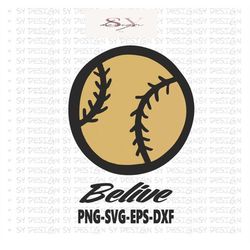 Softball Ball ''Beliive'' Special Design SVG Grunge SVG Files For Silhouette And Cricut Cutting Machines - Includes Svg,