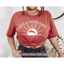 It's a Good Life Svg, Summer Sunshine Svg Women's Shirt Design Cut File for Cricut,Inspirational Svg, Silhouette Png Eps