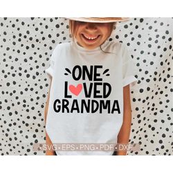 One Loved Grandma Svg, Valentine's Day Svg, Valentine Grandma Svg Cut File for Cricut or Silhouette, Grandma Svg, Shirt