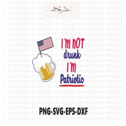 Im Not Drunk Svg, 4th of July SVG, Patriotic svg, July 4th svg, Fourth of July svg, USA Flag svg, Independence Day Shirt