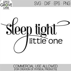 Sleep Tight Little One Svg - Sleep Tight Svg - Nursery Svg - Baby Svg - Little One Svg - Nursery Sign Svg - Svg Eps Dxf