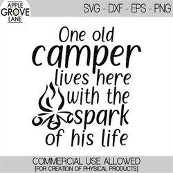 Old Camper Svg - Cabin Svg - Camp Svg - Mountain Svg - Spark of His Life Svg - Campfire Svg - Woods Svg - Camping Svg -