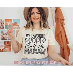 My Favorite People Call Me Mamaw SVG, Mother's Day SVG PNG, Funny Grandma Life Svg Quotes Cut File Cricut, Silhouette Ep