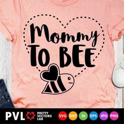 Mommy to Bee Svg, Maternity Svg, New Mom Expecting Svg, Pregnancy Announcement Svg Dxf Eps, Reveal Baby Shower, Mother t