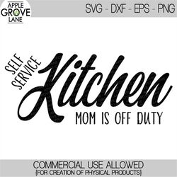 Moms Kitchen Svg - Kitchen Svg - Self Service Kitchen Svg - Mom Off Duty Svg - Farmhouse Kitchen Svg - Farmhouse Sign Sv