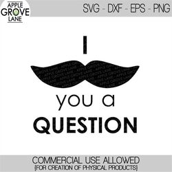 I Mustache You a Question SVG - Mustache Svg - Funny Svg - Little Man Svg - Wedding Proposal Svg - Funny Mustache Svg -