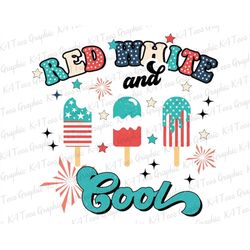 Red White And Cool PNG, America Popsicle Png, 4th Of July Png, Fourth Of July Shirt Png, Independence Day Png, Patriotic