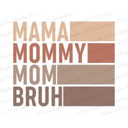 Mama Mom Bruh Mommy SVG, Happy Mother Day, Mother's Day Svg, Mommy Svg, Mom Life Svg, Motherhood Svg, Digital Download