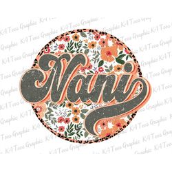 Floral Nani PNG, Retro Mama Png, Groovy Boho Sublimation, Mom Png, Mama Shirt Design, Mother's Day Png, Sublimation Png,