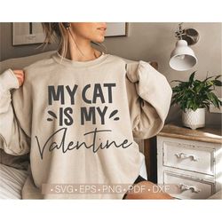My Cat Is My Valentine Svg, Cat Mom Svg, Valentine's Day Shirt Svg, Valentine Svg, Gift For Cat Lover Svg, Png, Eps, Dxf