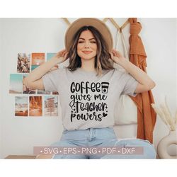 Coffee Gives Me Teacher Power Svg Funny Coffee Lover Teacher Life Svg Quotes, Teacher Svg, Teacher Appreciation Svg, Bes