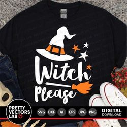 Witch Please Svg, Funny Halloween Svg, Halloween Sayings Svg, Dxf, Eps, Png, Witch Quote Cut Files, Woman Shirt Design,