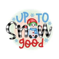 Up To Snow Good Png, Christmas Png, Xmas Png, Snowman Png, Christmas Gift Png