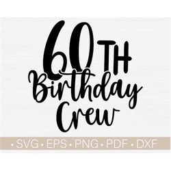 60th Birthday Crew Svg Cut File,Sixty Birthday Svg,60th Birthday Crew Svg Cricut, Silhouette Dxf File, Print,Instant Dow