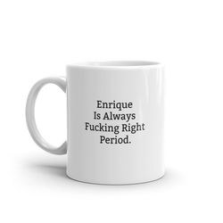 Enrique Is Always Right Mug, Funny Enrique Mug, Enrique Gifts, Personalised Enrique Mug, Names, Enrique Mugs, Custom Mug